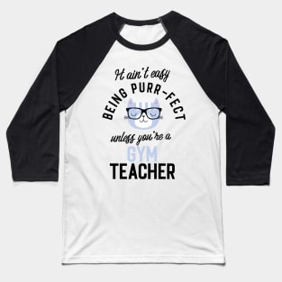 Gym Teacher Cat Gifts for Cat Lovers - It ain't easy being Purr Fect Baseball T-Shirt